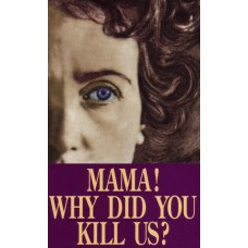 Mama! Why Did You Kill Us?